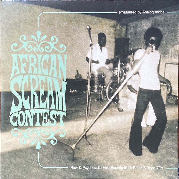 African Scream Contest Raw & Psychedelic Afro Sounds From Benin & Togo 