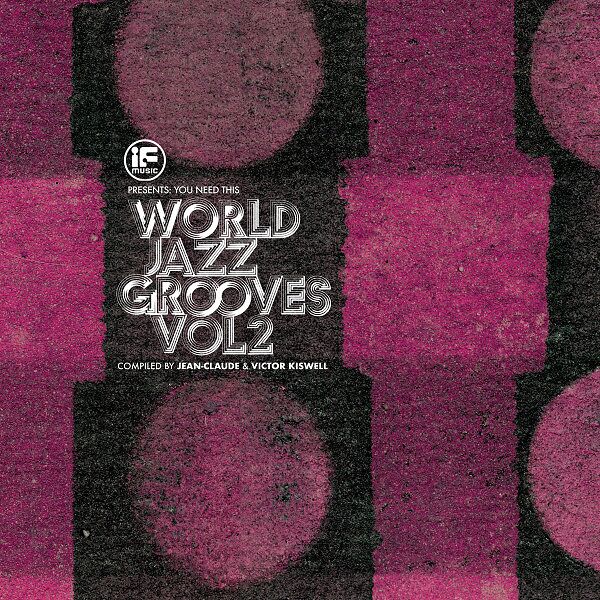 If Music Presents: You Need This - World Jazz Grooves Vol 2