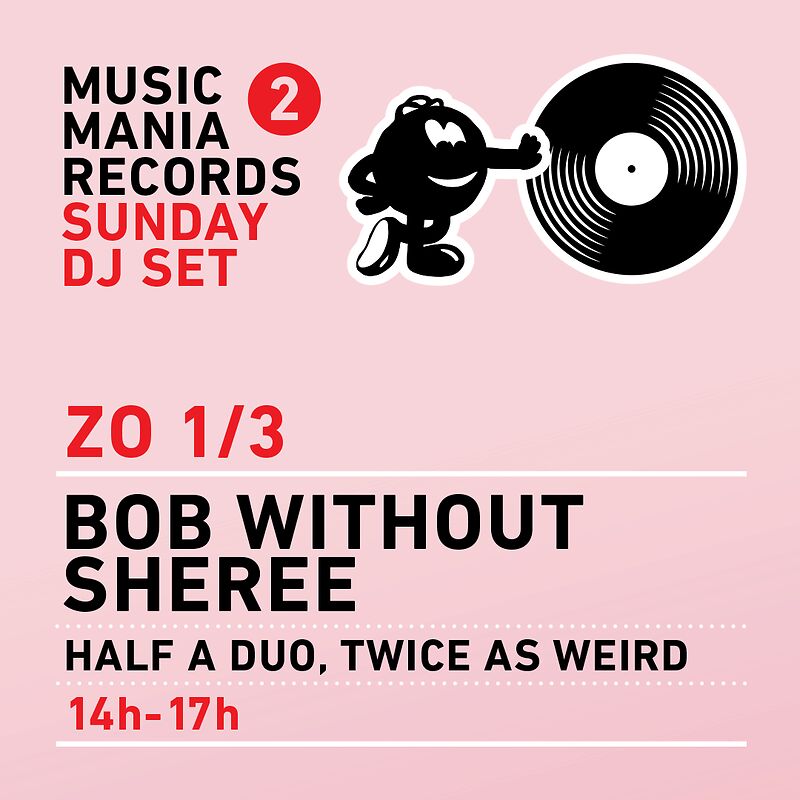 Sunday DJ Set: Bob Without Sheree - Half A Duo, Twice As Weird