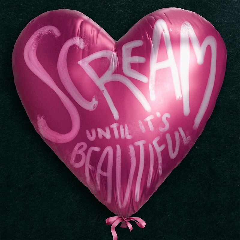Scream Until It's Beautiful
