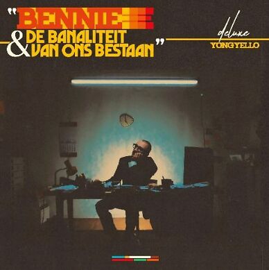 Bennie & De Banaliteit Van Ons Bestaan Deluxe edition