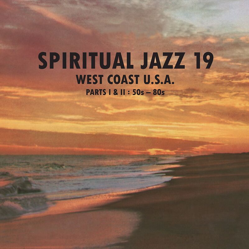 Spiritual Jazz 19: West Coast USA Part 1: 50s & 60s