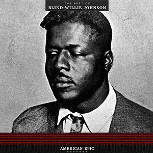 American Epic: The Best Of Blind Willie Johnson by Blind Willie Johnson