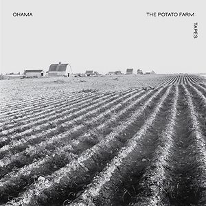 The Potato Farm Tapes by Ohama