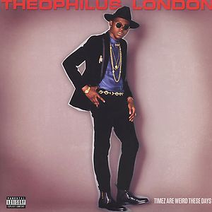 Timez Are Weird These Days by Theophilus London