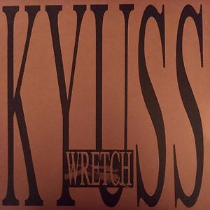 Wretch by Kyuss