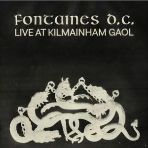 Live at Kilmainham Gaol  by Fontaines D.C.
