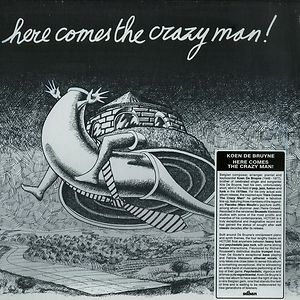 Here Comes The Crazy Man! by Koen De Bruyne