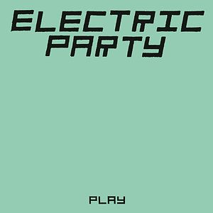 Play by Electric Party