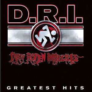 Greatest Hits by Dirty Rotten Imbeciles