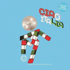Ciao Italia - Generazione Underground by Various
