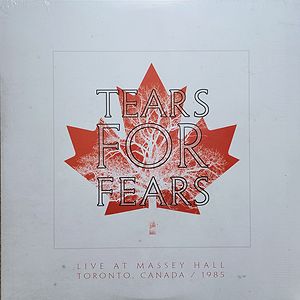 Live At Massey Hall Toronto, Canada / 1985 by Tears For Fears
