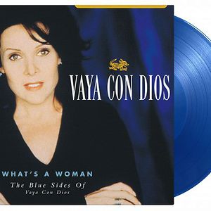 What's A Woman - The Blue Sides Of Vaya Con Dios by Vaya Con Dios