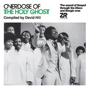 Overdose Of The Holy Ghost (The Sound Of Gospel Through The Disco And Boogie Eras) by Various
