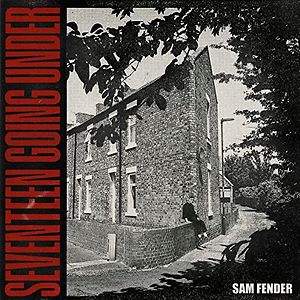 Seventeen Going Under by Sam Fender