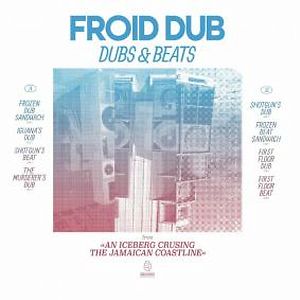 Dubs & Beats From An Iceberg Cruising The Jamaican Coastline by Froid Dub