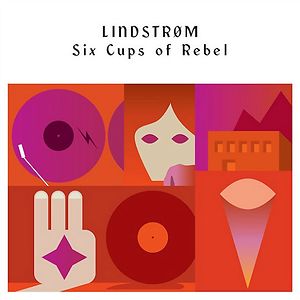 Six Cups Of Rebel by Lindstrøm