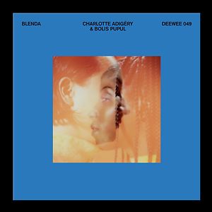 Blenda - Exclusive 7" by Charlotte Adigéry & Bolis Pupul