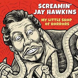My Little Shop Of Horrors by Screamin' Jay Hawkins