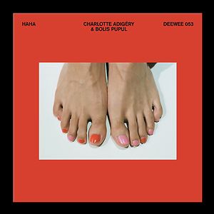 Haha - Exclusive 7" by Charlotte Adigéry & Bolis Pupul