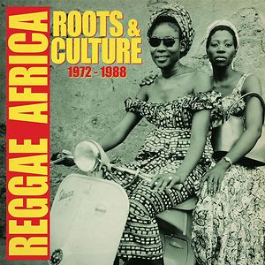 Reggae Africa (Roots & Culture 1972​-​1988) by Various