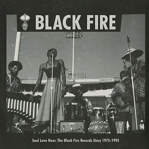 Soul Love Now: The Black Fire Records Story 1975-1993 by Various