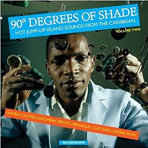 90° Degrees Of Shade (Hot Jump-Up Island Sounds From The Caribbean) (Volume Two) by Various