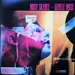 Noisy Silence — Gentle Noise by The Dave Pike Set