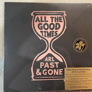 All The Good Times (Are Past & Gone) by Gillian Welch