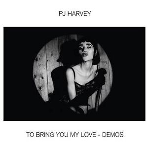 To Bring You My Love - Demos LP  by PJ Harvey