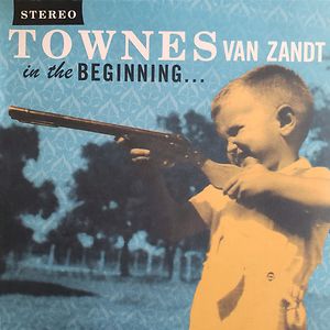 In The Beginning... by Townes Van Zandt