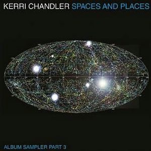 Spaces And Places - Album Sampler 3 by Kerri Chandler