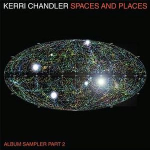 Spaces And Places - Album Sampler 2 by Kerri Chandler