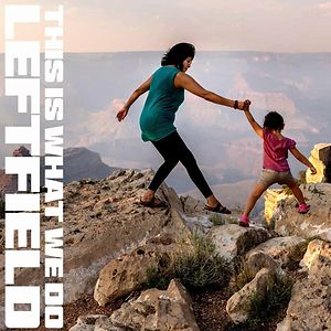 This Is What We Do by Leftfield
