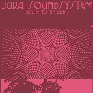 Return To The Island by Jura Soundsystem