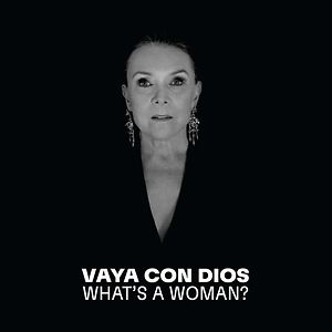 What's A Woman (Parce Que - La Collection) by Vaya Con Dios