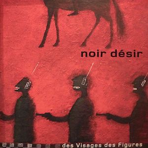 Des Visages Des Figures   by Noir Désir