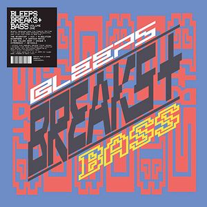 Bleeps, Breaks + Bass Volume 1 by Various