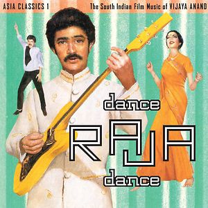 Asia Classics 1: The South Indian Film Music Of Vijaya Anand: Dance Raja Dance by Vijaya Anand