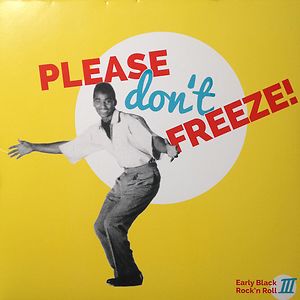 Please Don't Freeze (Early Black Rock'n Roll III) by Various