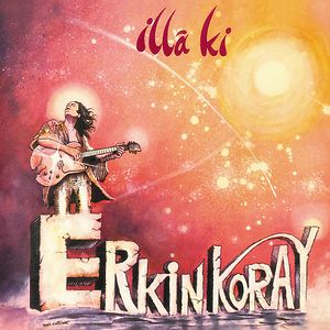 İllâ Ki by Erkin Koray
