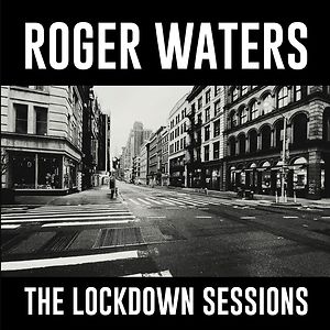 The Lockdown Sessions by Roger Waters