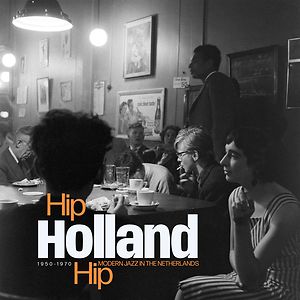 Hip Holland Hip - Modern Jazz In The Netherlands 1950 - 1970 - Silver Vinyl by Various