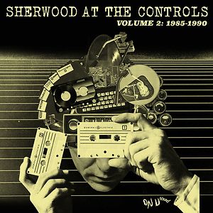 Sherwood At The Controls Volume 2: 1985 - 1990 by Various