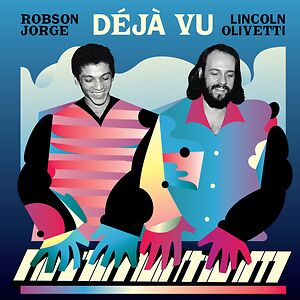Déjà Vu by Lincoln Olivetti & Robson Jorge