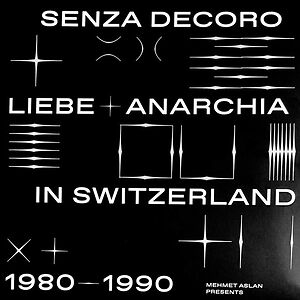 Senza Decoro (Liebe + Anarchia / Switzerland 1980​-​1990) by Various