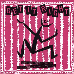 Get it Right (Afro, Dub, Funk & Punk Of Recreational Records, '81 - '​82) by Various
