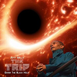 The Trip – Enter The Black Hole by Jeff Mills