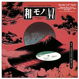 Wamono A to Z presents: “Blow Up” Trio - Japanese Rare Groove from the Trio Records vaults 1973​-​1981 (Selected by Chintam) by Various