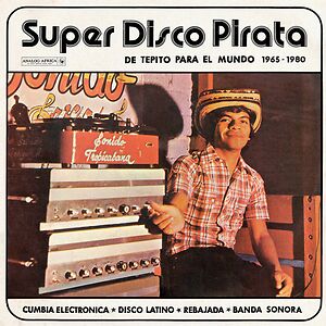 Super Disco Pirata - De Tepito Para El Mundo 1965​-​1980 by Various